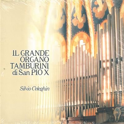 Il Grande Organo Tamburini di San Pio X